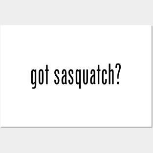 Got Sasquatch? Posters and Art